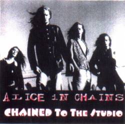 Alice In Chains : Chained to the Studio
